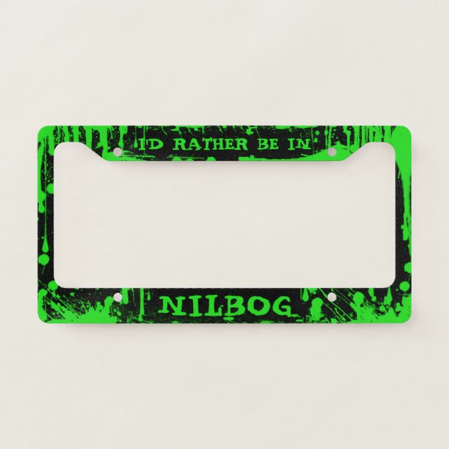 I'd Rather be in Nilbog | Troll 2 License Plate Frame (Front)