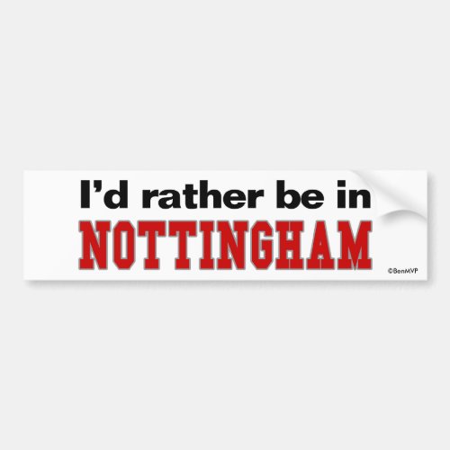 Id Rather Be In Nottingham Bumper Sticker