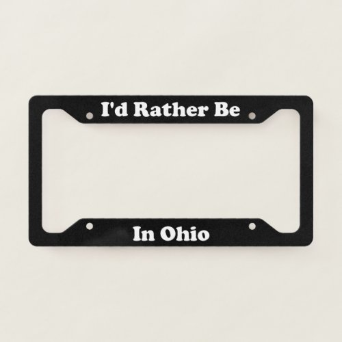 Id Rather Be In Ohio License Plate Frame