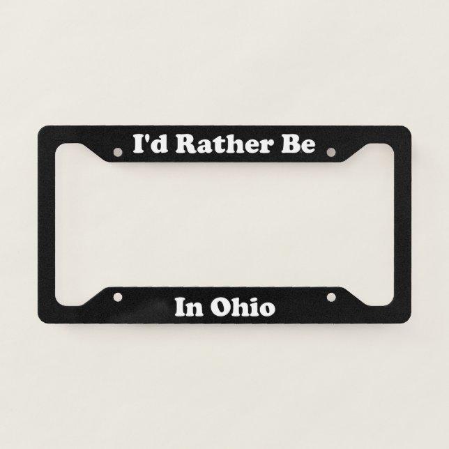 Id Rather Be In Ohio License Plate Frame (Front)