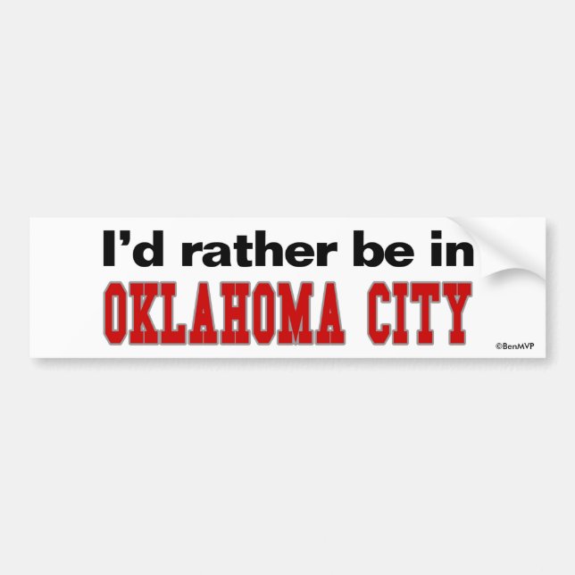 I'd Rather Be In Oklahoma City Bumper Sticker (Front)