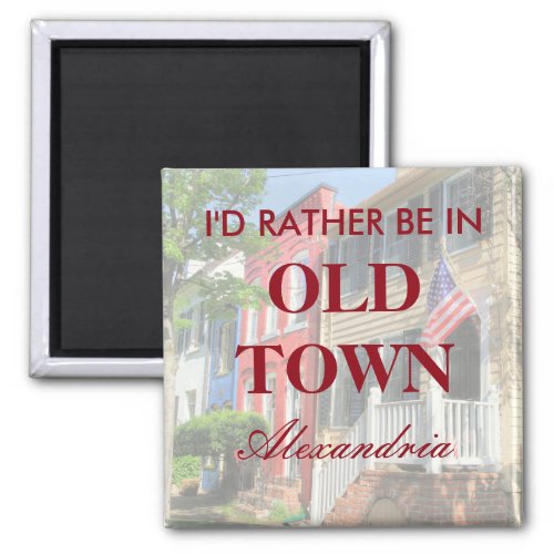 Id Rather Be in Old Town Alexandria Magnet