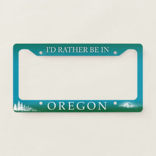 I'd Rather Be In Oregon License Plate Frame