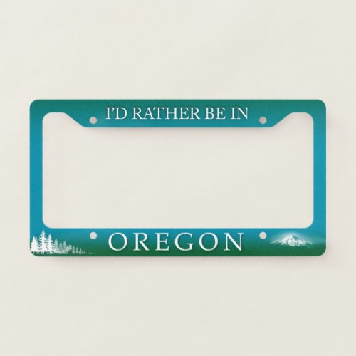 Id Rather Be In Oregon License Plate Frame