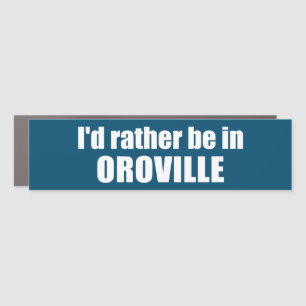 I'd Rather Be In Oroville California Car Magnet