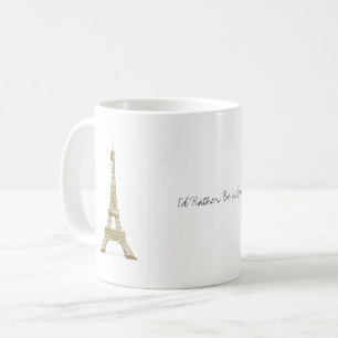 I'd Rather Be In Paris France Eiffel Tower Travel Coffee Mug