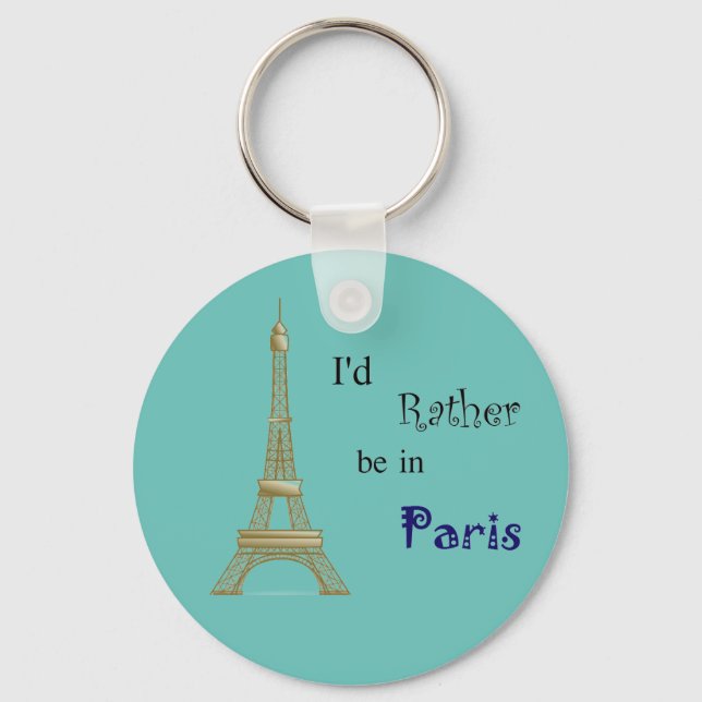 I'd Rather be in Paris Keychain (Front)