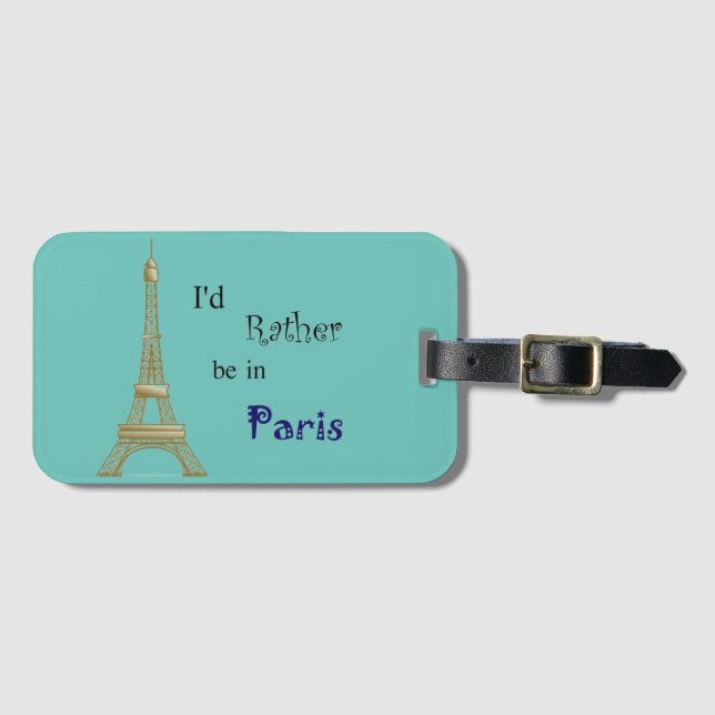 I'd Rather be in Paris Luggage Tag (Front Horizontal)