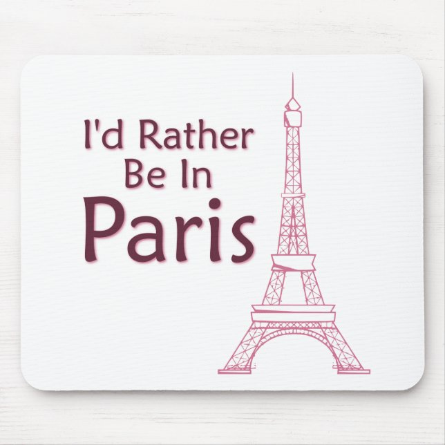 I'd Rather Be In Paris Mouse Pad (Front)