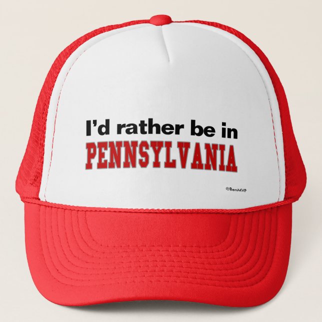 I'd Rather Be In Pennsylvania Trucker Hat (Front)