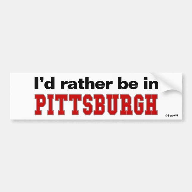 I'd Rather Be In Pittsburgh Bumper Sticker (Front)