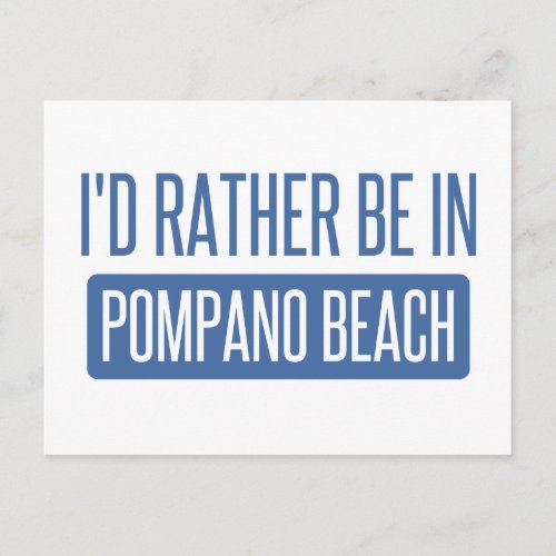 Id rather be in Pompano Beach Postcard