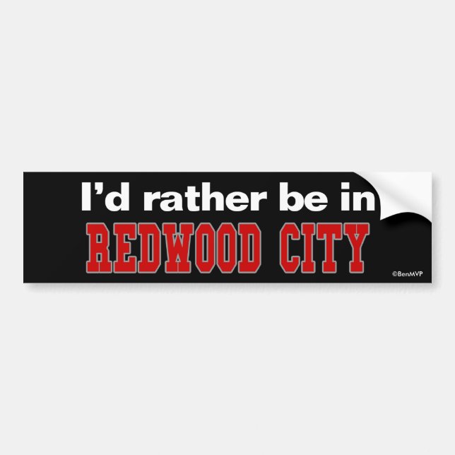 I'd Rather Be In Redwood City Bumper Sticker (Front)