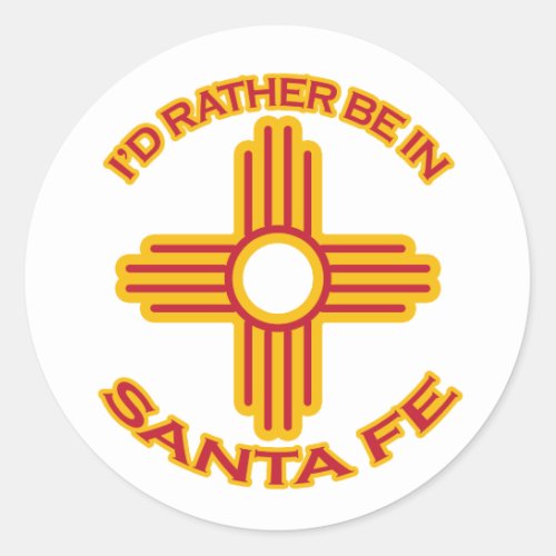Id Rather Be In Santa Fe Classic Round Sticker