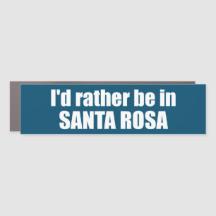I'd Rather Be In Santa Rosa California Car Magnet