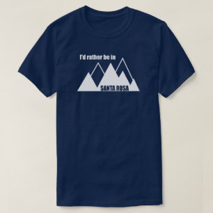 I'd Rather Be In Santa Rosa California Mountain T-Shirt