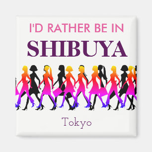 I'd Rather Be in Shibuya Magnet