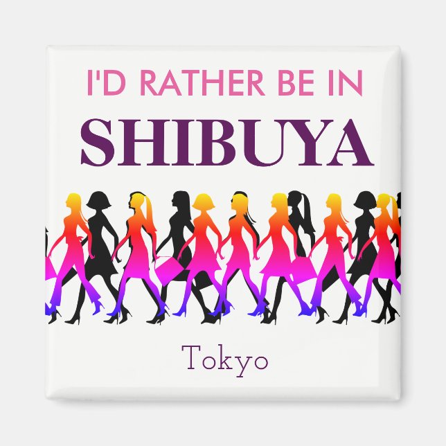 I'd Rather Be in Shibuya Magnet (Front)