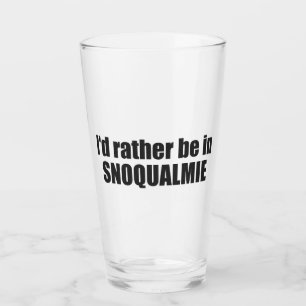 I'd Rather Be In Snoqualmie Washington Glass