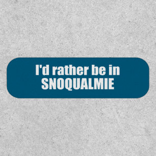 I'd Rather Be In Snoqualmie Washington Patch