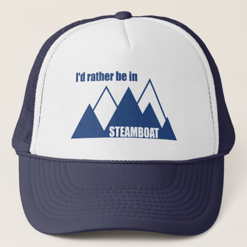 Id Rather Be In Steamboat Springs Colorado Mounta Trucker Hat