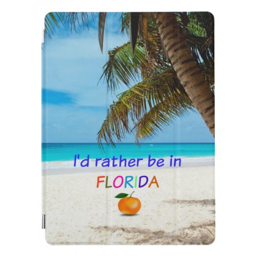 Id Rather Be in Sunny Florida iPad Pro Cover