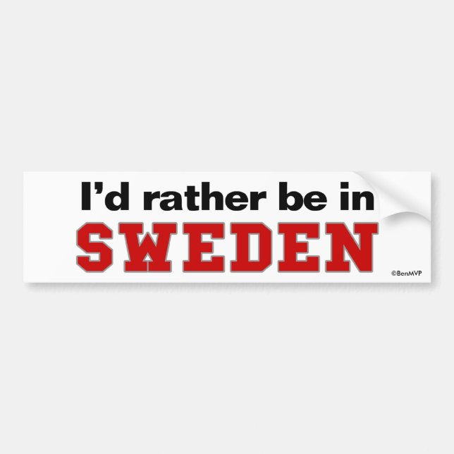 I'd Rather Be In Sweden Bumper Sticker (Front)