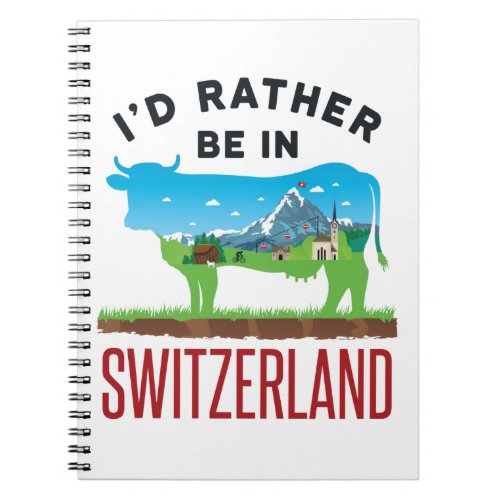 Id Rather Be in Switzerland Swiss Vacation Alps Notebook