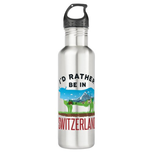 Id Rather Be in Switzerland Swiss Vacation Alps Stainless Steel Water Bottle