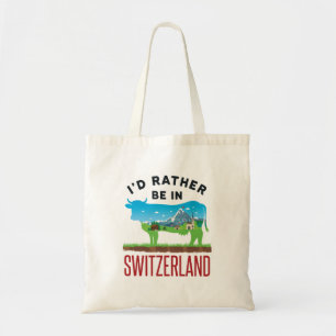 I'd Rather Be in Switzerland Swiss Vacation Alps Tote Bag