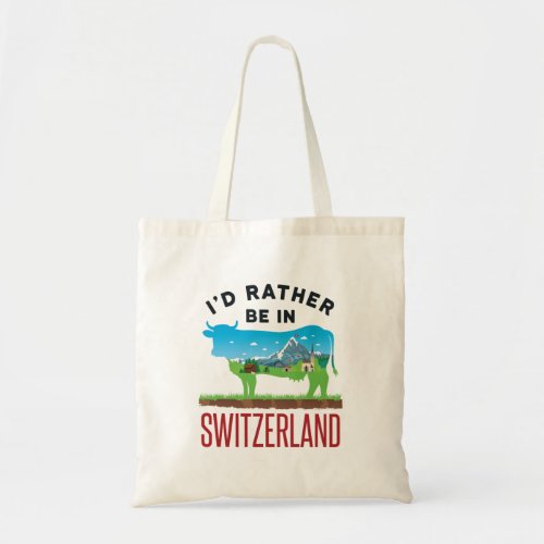 Id Rather Be in Switzerland Swiss Vacation Alps Tote Bag