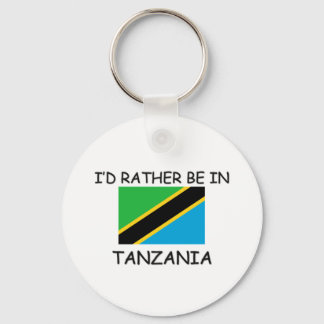 I'd rather be in Tanzania Keychain