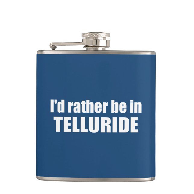 I'd Rather Be In Telluride Flask (Front)