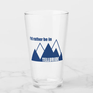I'd Rather Be In Telluride Mountain Glass
