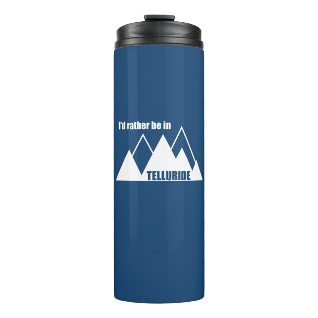 I'd Rather Be In Telluride Mountain Thermal Tumbler (Front)