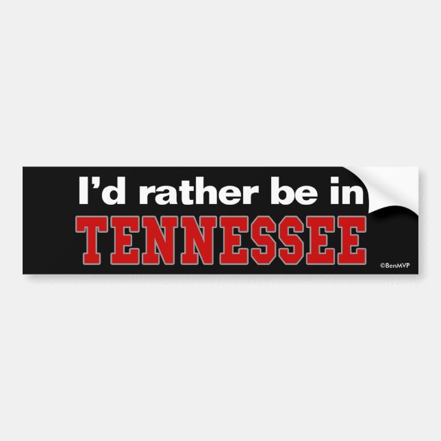 I'd Rather Be In Tennessee Bumper Sticker (Front)
