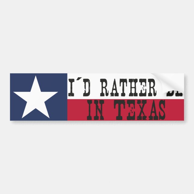 I'd rather be in Texas Bumper Sticker (Front)