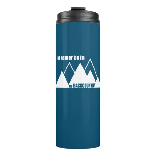 Id Rather Be In The Backcountry Mountain Thermal Tumbler