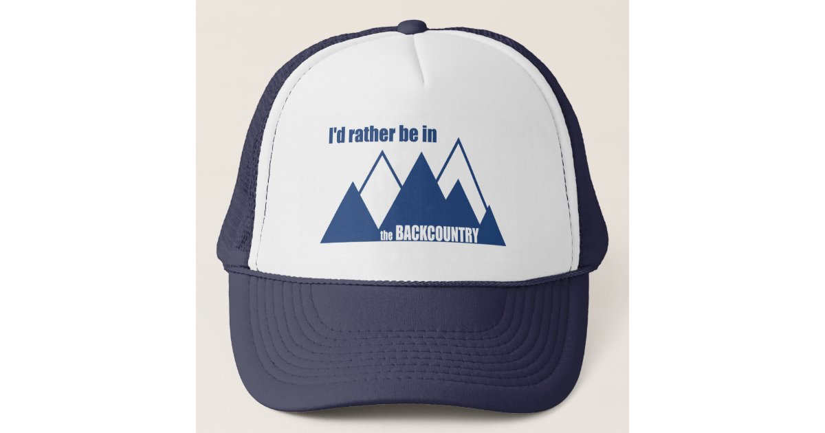I'd Rather Be In The Backcountry Mountain Trucker Hat