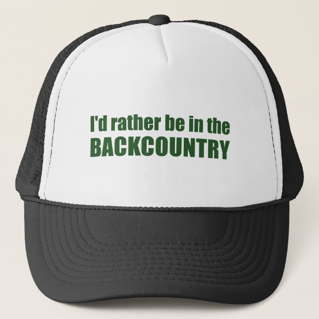 I'd Rather Be In The Backcountry Trucker Hat (Front)
