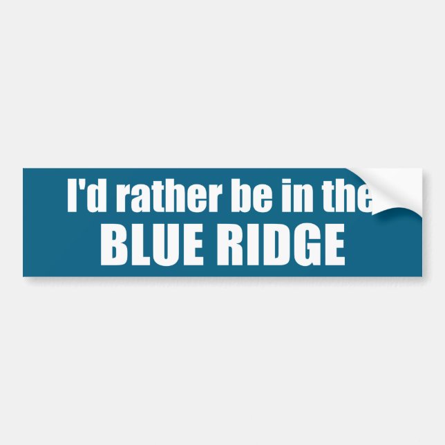 I'd Rather Be In The Blue Ridge Bumper Sticker (Front)