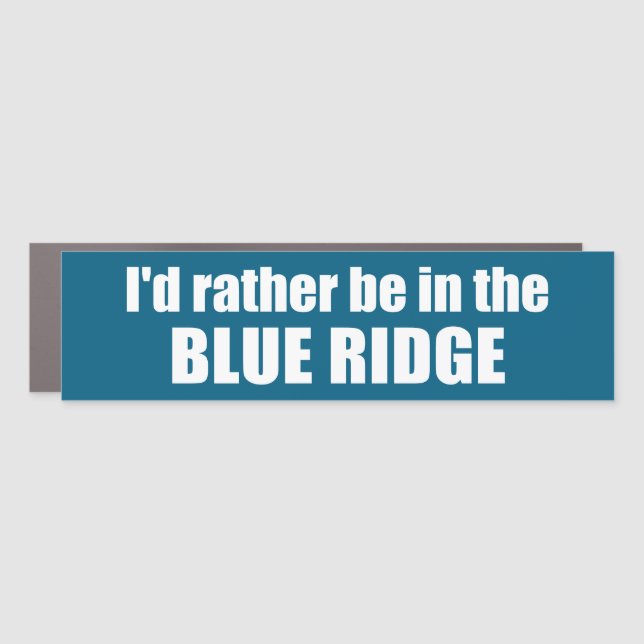I'd Rather Be In The Blue Ridge Car Magnet (Front)
