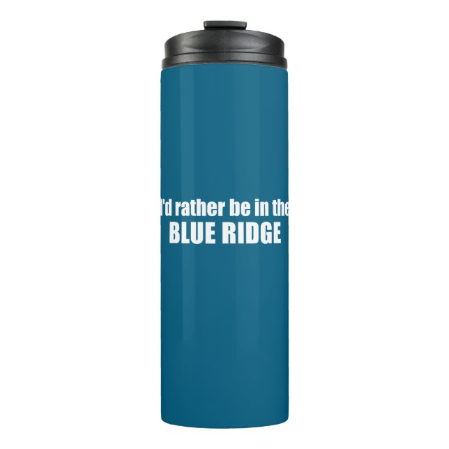 I'd Rather Be In The Blue Ridge Thermal Tumbler (Front)