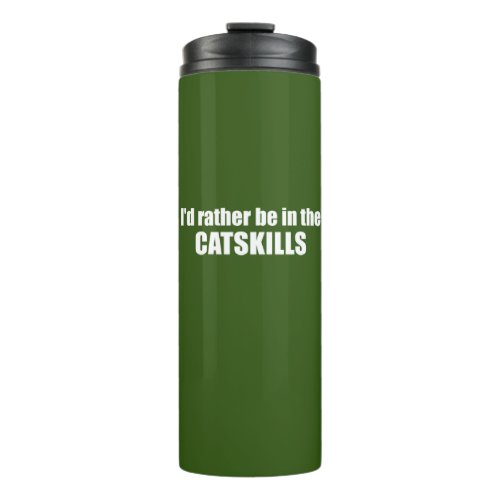 Id Rather Be In The Catskills Thermal Tumbler