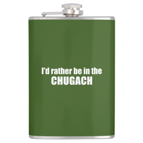 Id Rather Be In The Chugach Flask