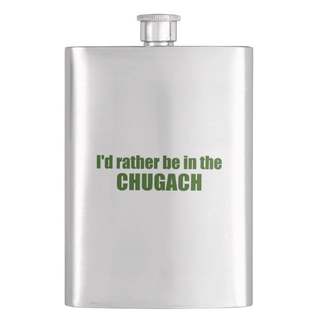 I'd Rather Be In The Chugach Flask (Front)