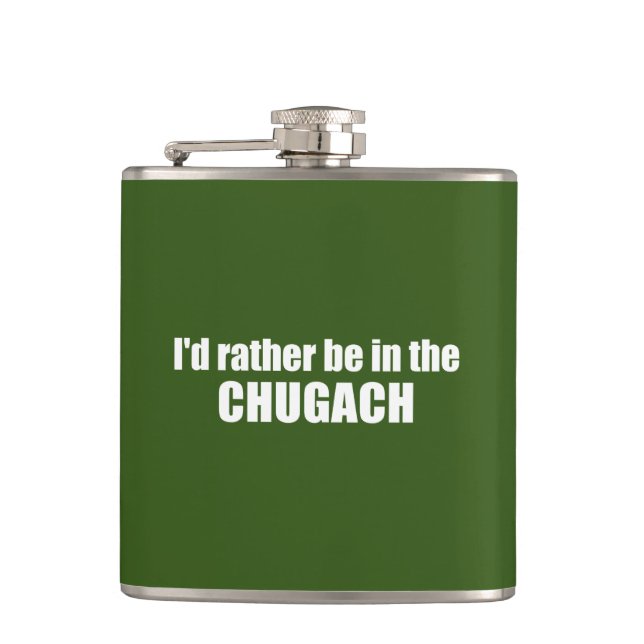 I'd Rather Be In The Chugach Flask (Front)