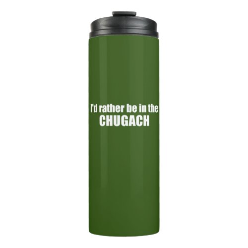 Id Rather Be In The Chugach Thermal Tumbler