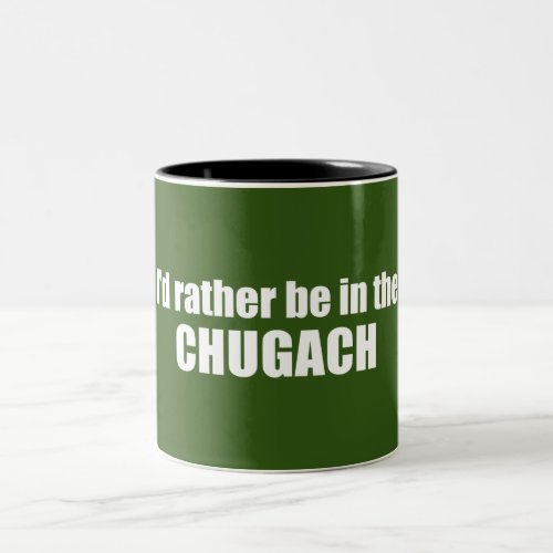 Id Rather Be In The Chugach Two_Tone Coffee Mug