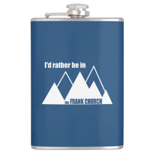 I'd Rather Be In The Frank Church Mountain Flask